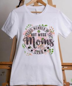 Proud Member Of The Hot Mess Moms Club shirt 3 Proud Member Of The Hot Mess Moms Club shirt