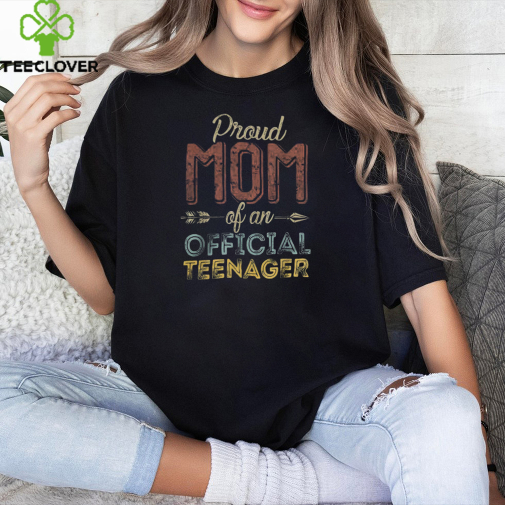 Proud Mom of Official Teenager 13th Birthday 13 Years Old T Shirt Proud Mom of Official Teenager 13th Birthday 13 Years Old T Shirt