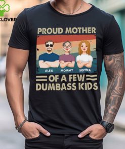 Proud Mother Of A Few Kids shirt