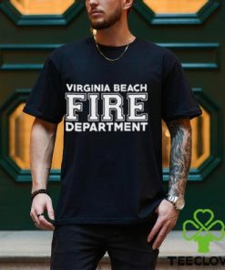 Proud Of Virginia Beach Fire Department Team Shirt