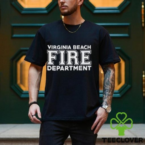 Proud Of Virginia Beach Fire Department Team Shirt