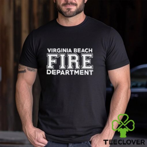 Proud Of Virginia Beach Fire Department Team Shirt