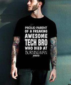 Proud Parent Of A Freaking Awesome Tech Bro Who Died At Burning Man 2023 Sweatshirt