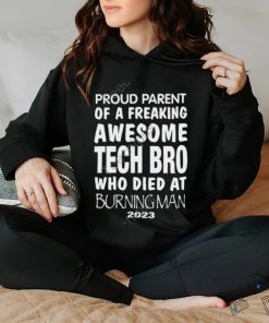 Proud Parent Of A Freaking Awesome Tech Bro Who Died At Burning Man 2023 Sweatshirt