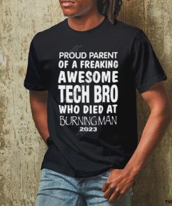 Proud Parent Of A Freaking Awesome Tech Bro Who Died At Burning Man 2023 Sweatshirt