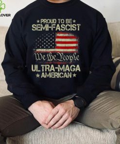 Proud Semi Fascist Ultra Maga American Patriotic (ON BACK) T Shirt