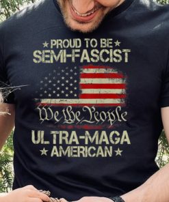Proud Semi Fascist Ultra Maga American Patriotic (ON BACK) T Shirt