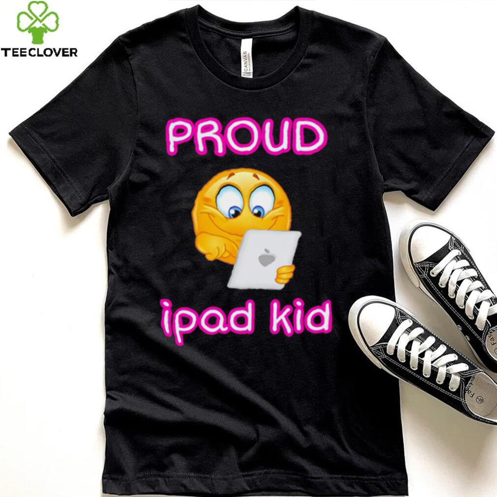 Proud Tablet Ipad Kid Shirt Proud Tablet Ipad Kid Shirt