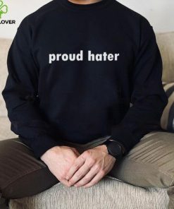Proud hater shirt