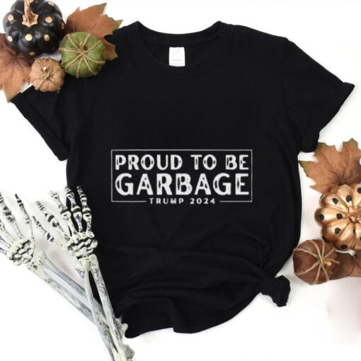 Proud to Be Garbage Trump 2024 Shirt