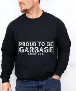 Proud to Be Garbage Trump 2024 Shirt 1 Proud to Be Garbage Trump 2024 Shirt