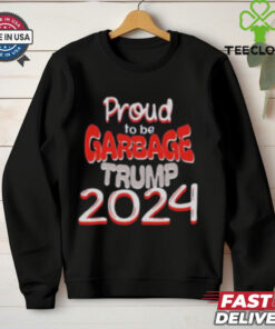 Proud to be Garbage Trump 2024 Shirt
