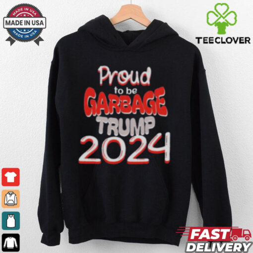 Proud to be Garbage Trump 2024 Shirt
