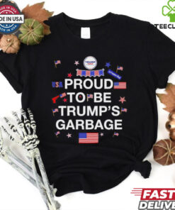 Proud to be Trump’s garbage shirt