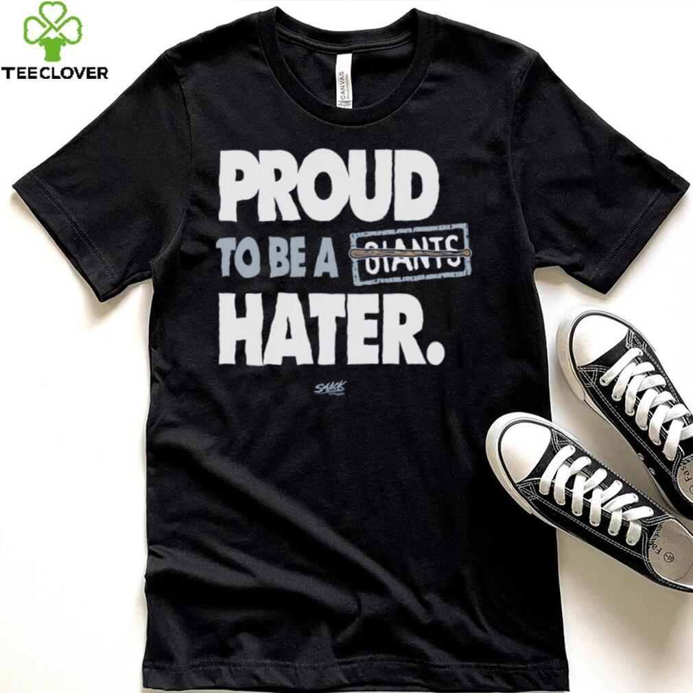Proud to be a Giants Hater Shirt Proud to be a Giants Hater Shirt