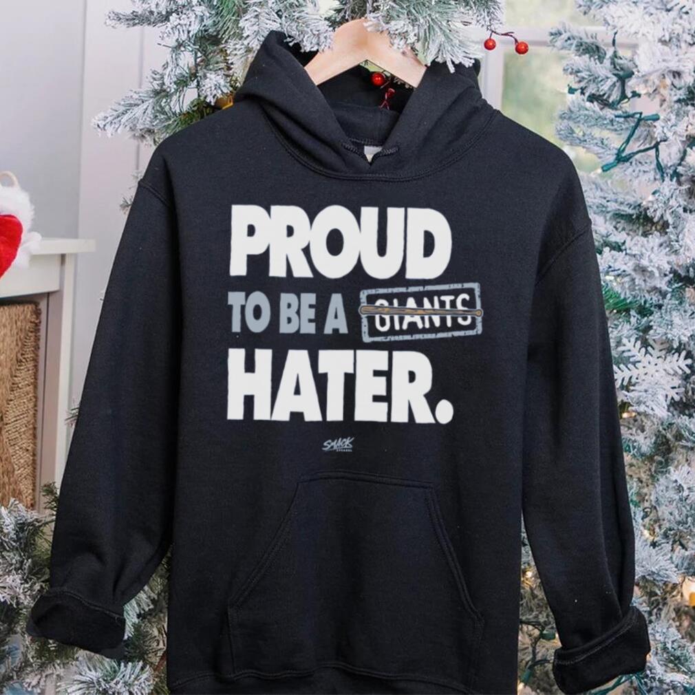Proud to be a Giants Hater Shirt Proud to be a Giants Hater Shirt