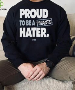 Proud to be a Giants Hater Shirt 7 Proud to be a Giants Hater Shirt