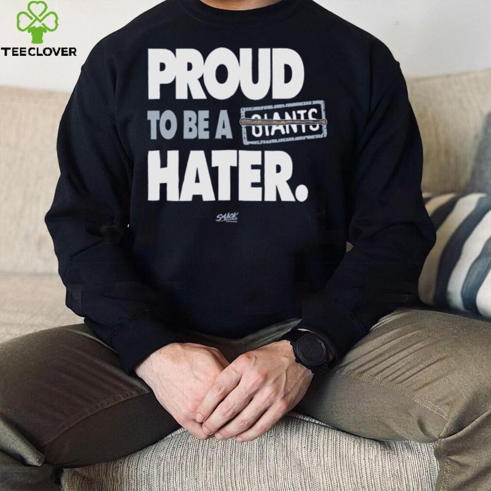Proud to be a Giants Hater Shirt Proud to be a Giants Hater Shirt
