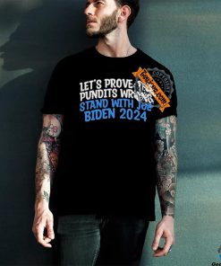 Prove the Pundits Wrong Stand With Joe Biden 2024 Funny T Shirt