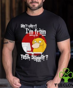 Psyduck don’t worry I’m from tech support shirt