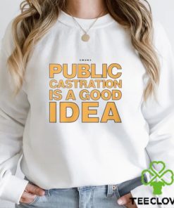 Public Castration Is A Good Idea Swans Shirt