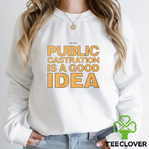 Public Castration Is A Good Idea Swans Shirt