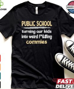 Public School Turning Our Kids Into Weird Commies Shirt