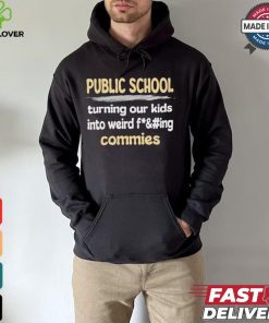 Public School Turning Our Kids Into Weird Commies Shirt