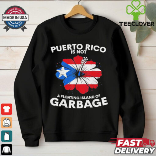 Puerto Rico Is Not A Floating Island Of Garbage Donald Trump Boards Garbage Truck Truck ‘in Honour Of Kamala And Joe Biden T shirt