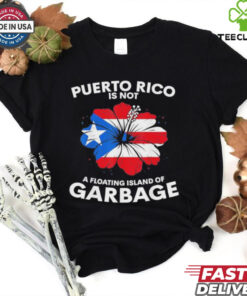 Puerto Rico Is Not A Floating Island Of Garbage Donald Trump Boards Garbage Truck Truck ‘in Honour Of Kamala And Joe Biden T shirt