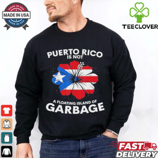 Puerto Rico Is Not A Floating Island Of Garbage Donald Trump Boards Garbage Truck Truck ‘in Honour Of Kamala And Joe Biden T shirt