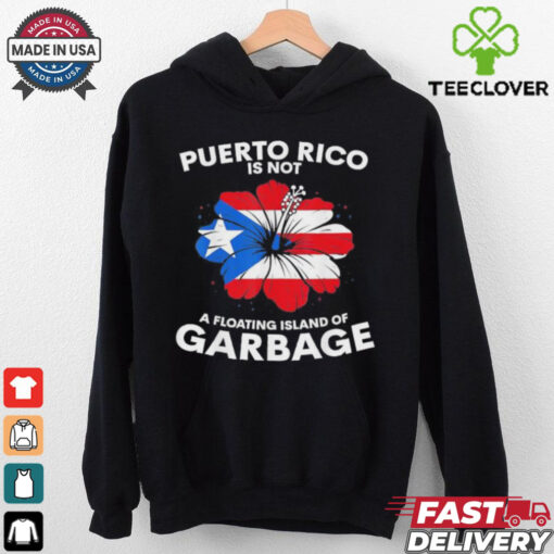 Puerto Rico Is Not A Floating Island Of Garbage Donald Trump Boards Garbage Truck Truck ‘in Honour Of Kamala And Joe Biden T shirt