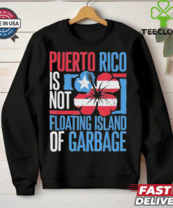 Puerto Rico Is Not A Floating Island Of Garbage Support For Trump Take America Back T shirt