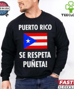 Puerto Rico Se Respeta Puneta Puerto Rico Flag shirt 1 Puerto Rico Se Respeta Puneta Puerto Rico Flag shirt