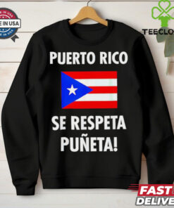 Puerto Rico Se Respeta Puneta Puerto Rico Flag shirt 2 Puerto Rico Se Respeta Puneta Puerto Rico Flag shirt