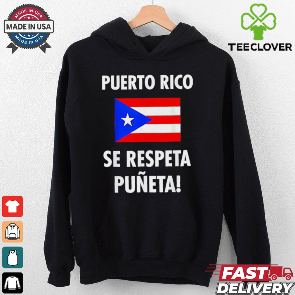 Puerto Rico Se Respeta Puneta Puerto Rico Flag shirt Puerto Rico Se Respeta Puneta Puerto Rico Flag shirt