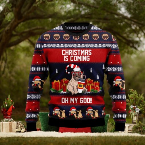 Pug Christmas Is Coming Ugly Christmas Sweater