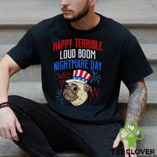 Pug happy terrible loud boom nightmare day hoodie, sweater, longsleeve, shirt v-neck, t-shirt