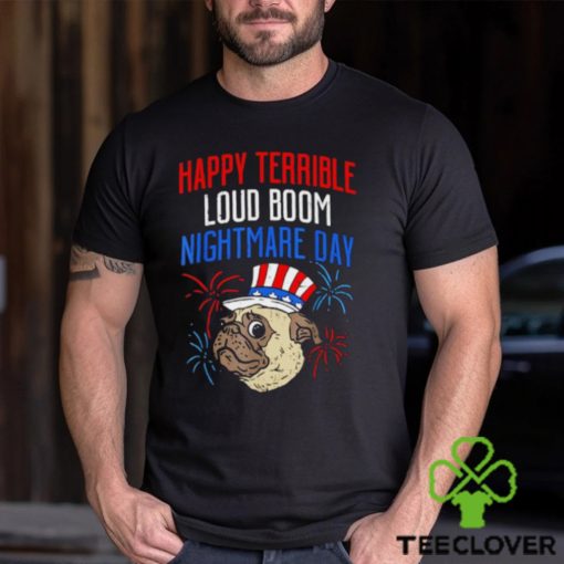 Pug happy terrible loud boom nightmare day hoodie, sweater, longsleeve, shirt v-neck, t-shirt