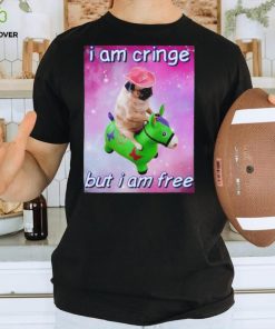 Pug i am cringe but i am free shirt