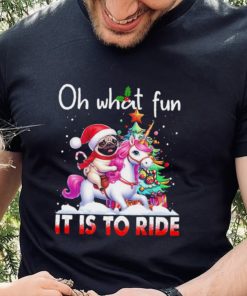 Pug riding Unicorn oh what fun it is to ride Xmas shirt