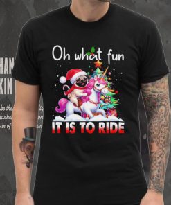 Pug riding Unicorn oh what fun it is to ride Xmas hoodie, sweater, longsleeve, shirt v-neck, t-shirt