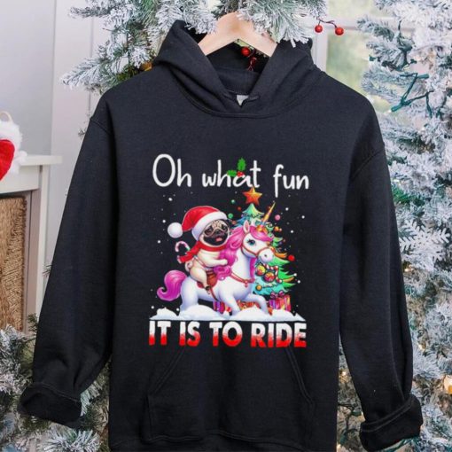 Pug riding Unicorn oh what fun it is to ride Xmas hoodie, sweater, longsleeve, shirt v-neck, t-shirt