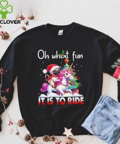 Pug riding Unicorn oh what fun it is to ride Xmas hoodie, sweater, longsleeve, shirt v-neck, t-shirt