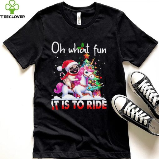 Pug riding Unicorn oh what fun it is to ride Xmas hoodie, sweater, longsleeve, shirt v-neck, t-shirt