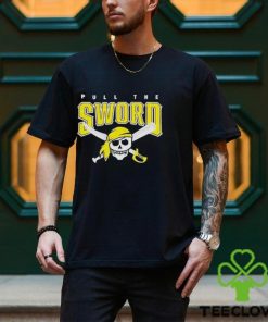 Pull The Sword Pittsburgh Pirates MLB Team hoodie, sweater, longsleeve, shirt v-neck, t-shirt