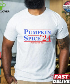 Pumpkin Spice ’24 Psl’s for all shirt