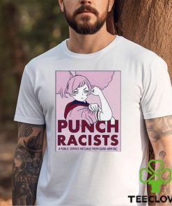 Punch racists a public service message from gund arm inc shirt