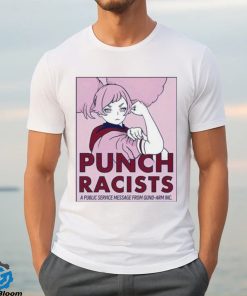 Punch racists a public service message from gund arm inc shirt
