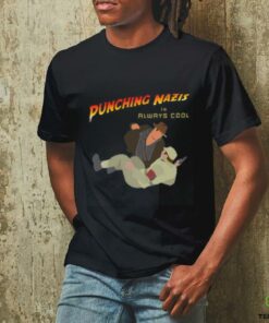 Punching Nazis is always cool T shirt